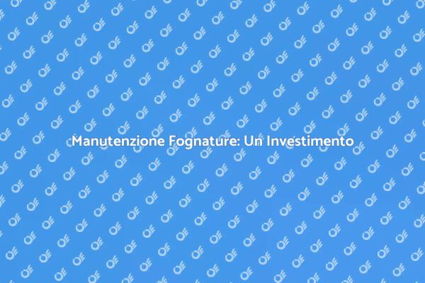 Fognature: Salute e Ambiente in Zona Industriale
