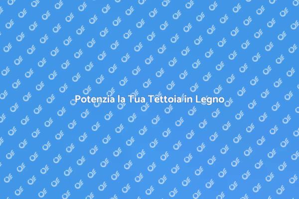Trasforma la Tua Tettoia in Spazio Utilizzabile