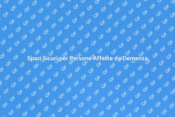 Ambienti Adatti per Pazienti con Demenza