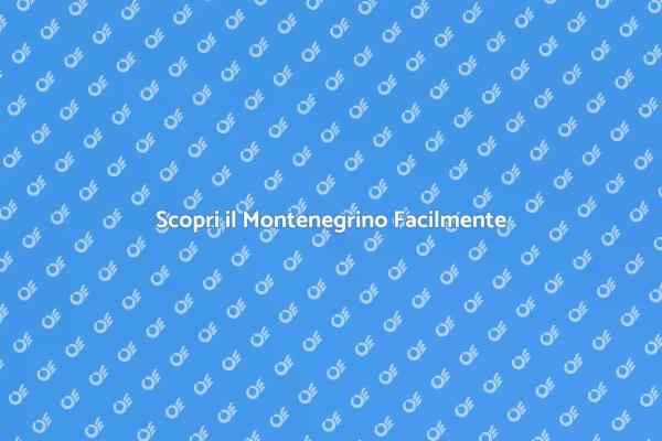 Un Viaggio Linguistico nel Montenegrino