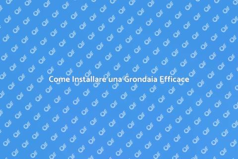 Installazione Grondaia: Guida Completa