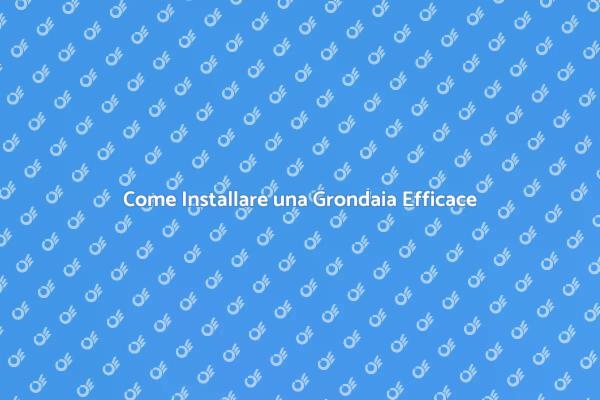 Installazione Efficace di una Grondaia