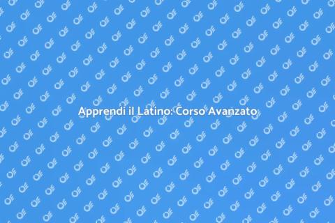 Corso Avanzato di Lingua Latina