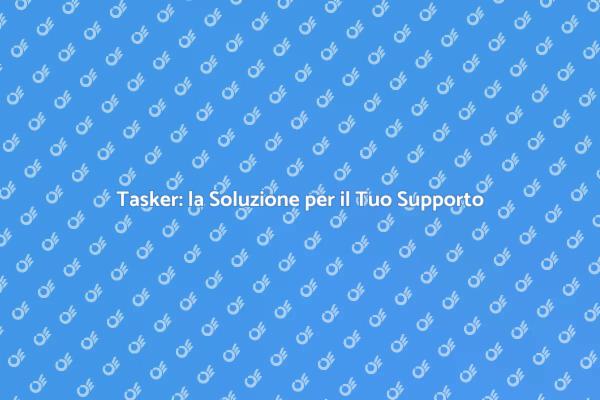 Semplifica la tua vita con un Tasker