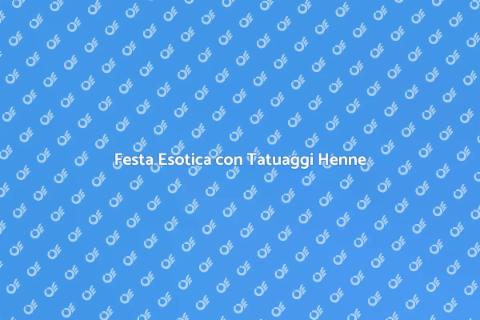 Tatuaggi Henne per Festività Esclusive