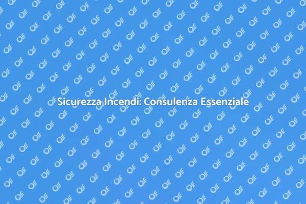 Prevenzione Incendi: Importanza e Servizi