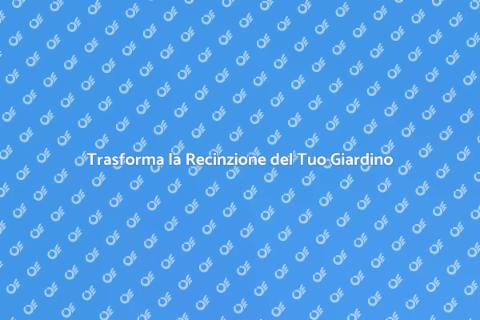 Nuovo Colore per la Tua Recinzione