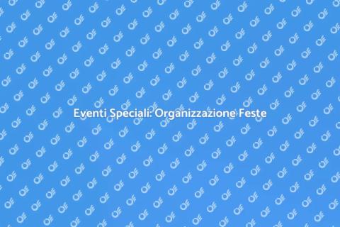 Organizzazione Feste Indimenticabili