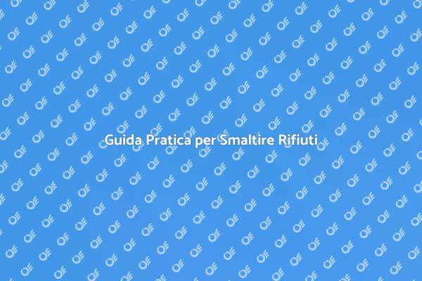 Come Smaltire la Spazzatura Efficacemente