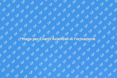 Noleggio Mago per Eventi Aziendali