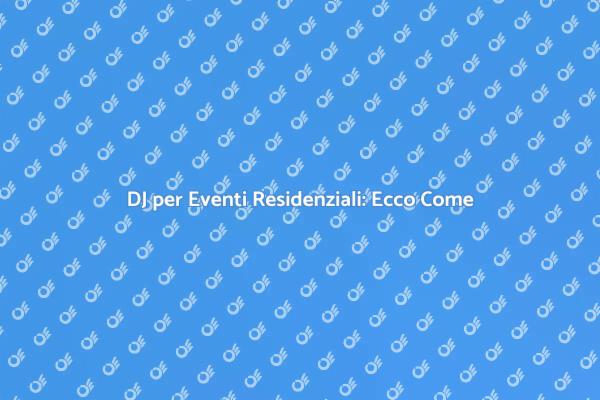 Come Scegliere un DJ per il Tuo Evento