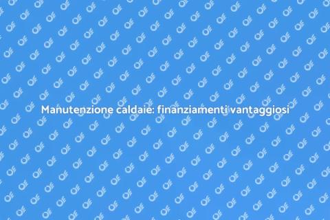 Finanziamento manutenzione caldaie