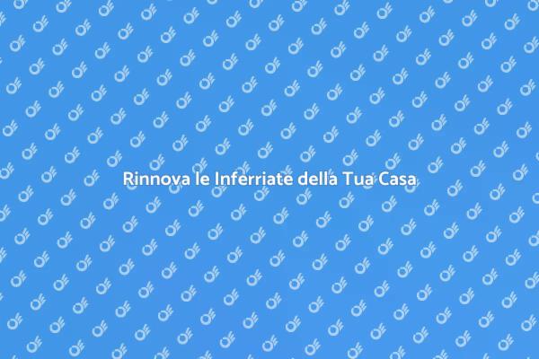 Trasforma le Inferriate della Tua Casa