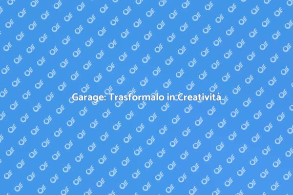 Garage Creativo: La Tua Nuova Passione