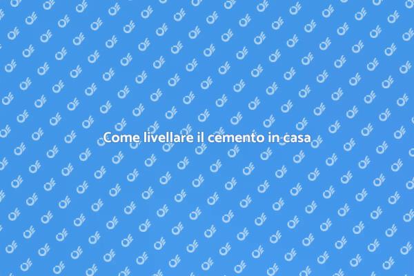 Livellare il cemento: la tua guida