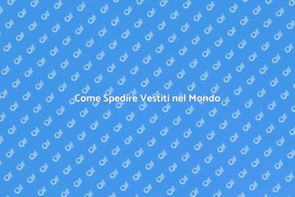 Organizza la Tua Spedizione di Vestiti