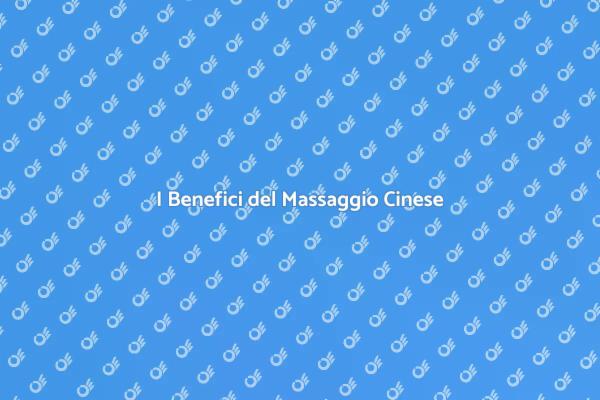 Rilassati con il Massaggio Cinese