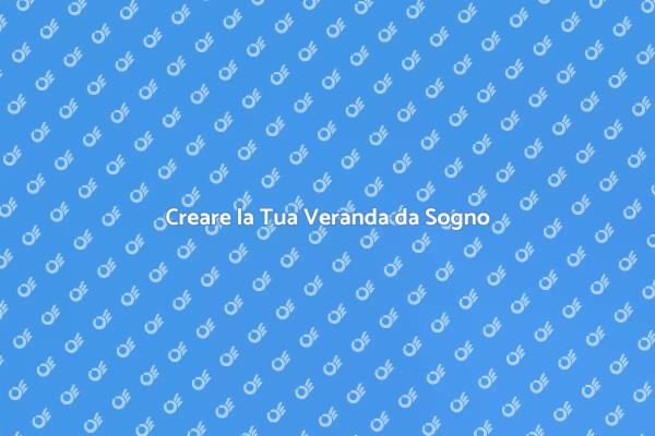 Scopri le Verande per il Tuo Relax
