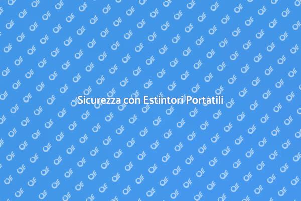 Estintori: Proteggi i Tuoi Spazi