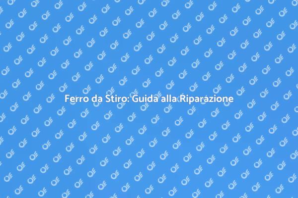Ferro da Stiro: Perché Ripararlo?