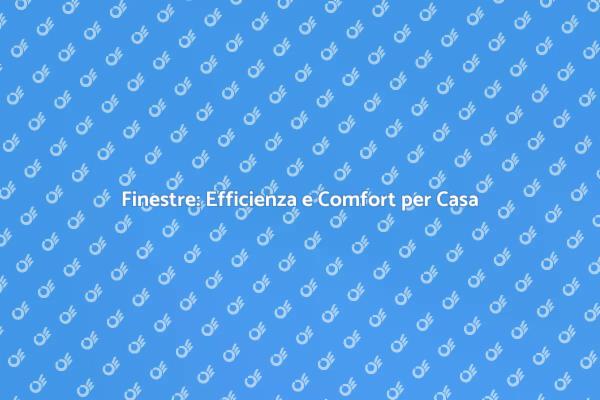 Migliora la tua casa con nuove finestre