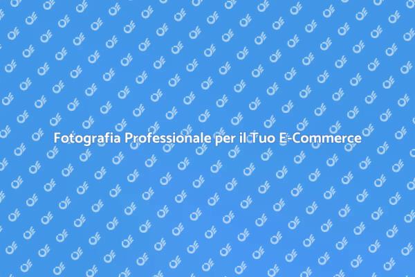 Potenzia il Tuo E-Commerce con la Fotografia