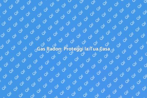 Mitigare il Gas Radon in Casa