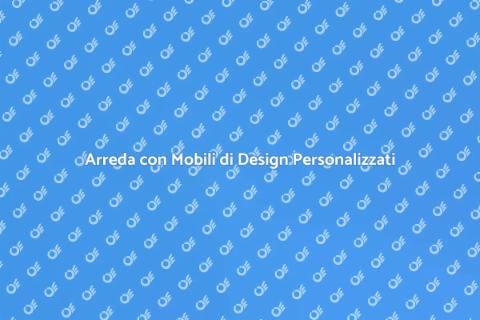 Mobili di Design su Misura per Te
