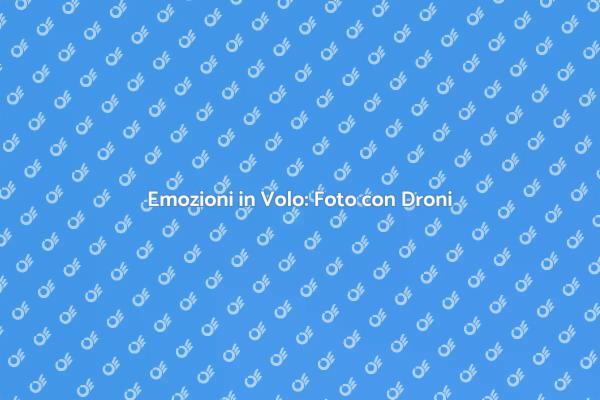 Emozioni Catturate con Droni