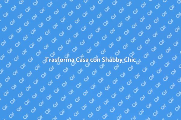 Pittura Shabby Chic: Atmosfere Uniche