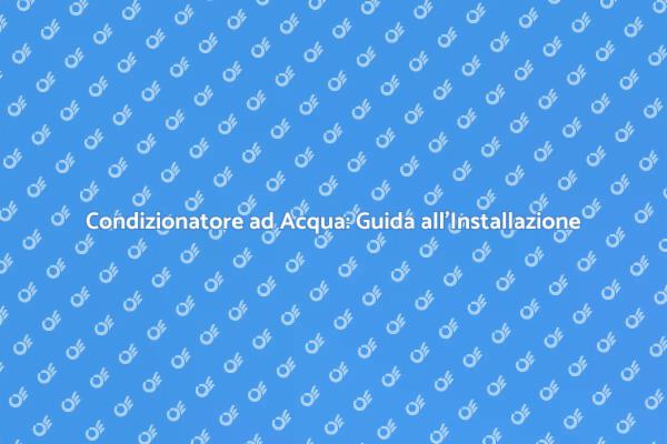 Guida all'Installazione di un Condizionatore