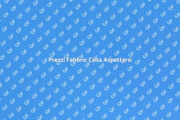 Prezzi e Servizi di un Fabbro