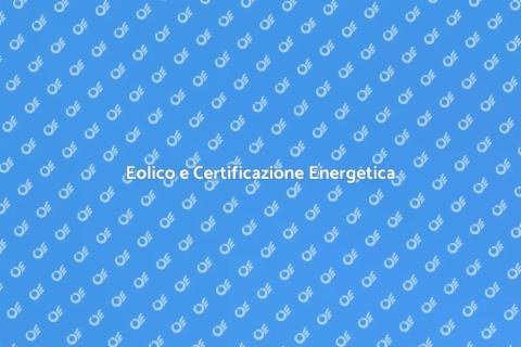 Certificazione Energetica Eolica