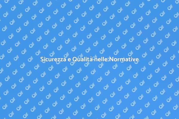 Normative: Fondamento di Sicurezza e Qualità
