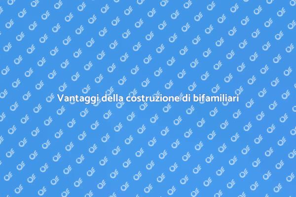Costruire una bifamiliare: scopri i vantaggi