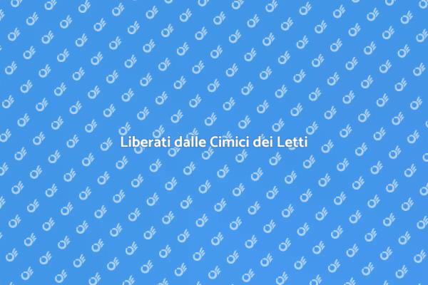 Sbarazzati delle Cimici dei Letti