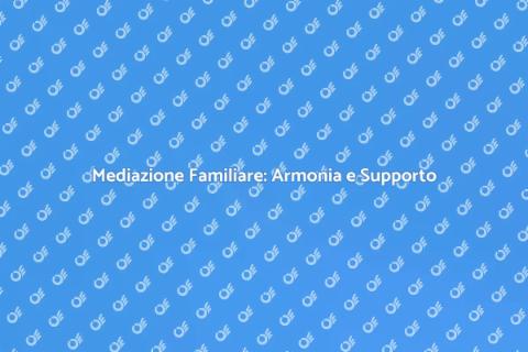 Mediatore Familiare: Risolvi i Conflitti
