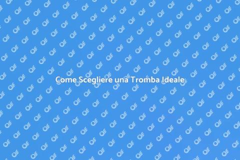 Scegliere la Tromba Perfetta