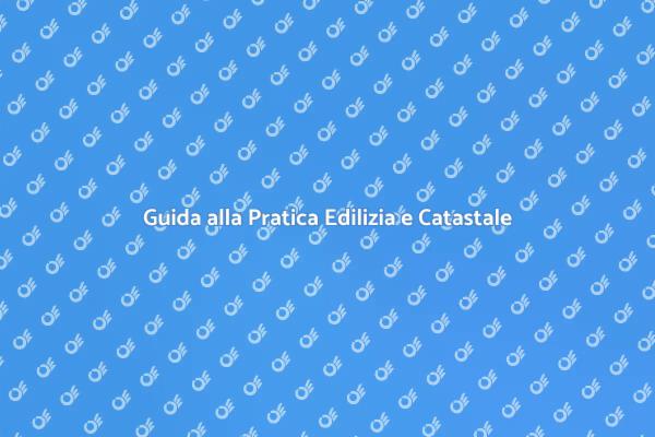 Pratica Edilizia e Catastale: Importanza