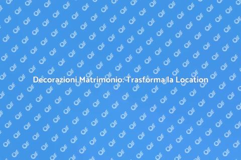 Allestimenti Matrimonio: Atmosfera Perfetta