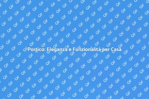 Costruzione Portico: Stile e Funzionalità