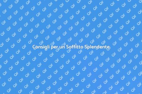 Pulire il Soffitto: Guida Pratica