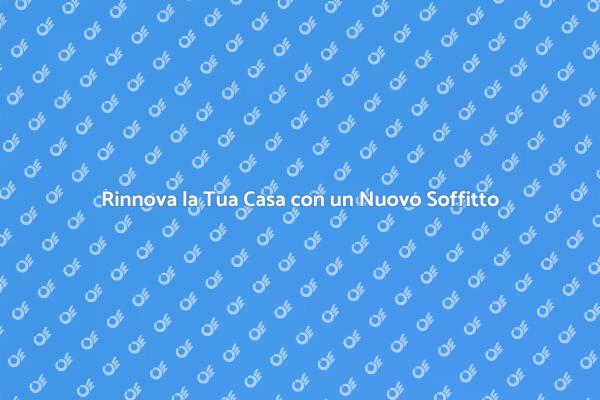 Ristrutturazione: Scegli il Soffitto Giusto