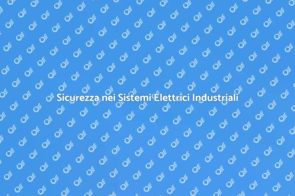Controllo Elettrico per Sicurezza Industriale
