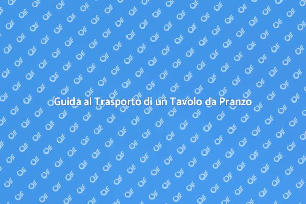 Trasporto Sicuro di un Tavolo da Sala