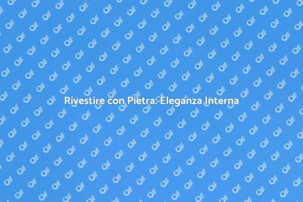 Scopri il Rivestimento in Pietra
