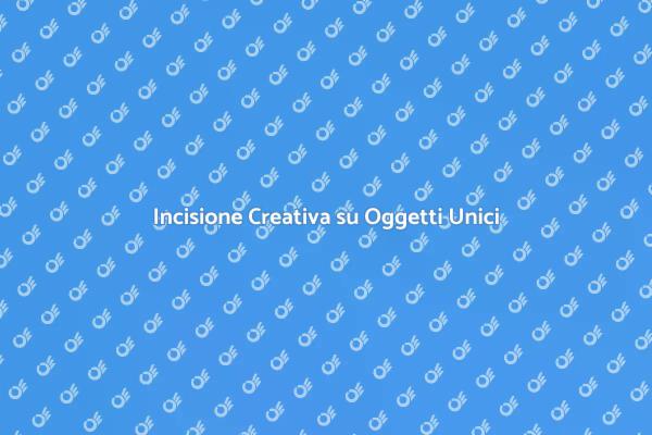 Personalizza Oggetti con Incisioni Uniche