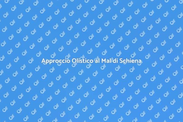 Alleviare il Mal di Schiena Olisticamente