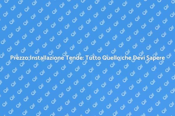 Costo Tende: Investi nel Comfort