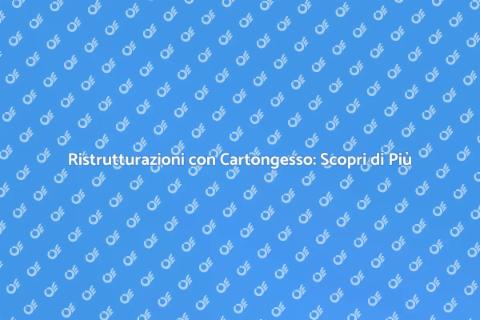 Cartongesso: Ristrutturazioni Innovative